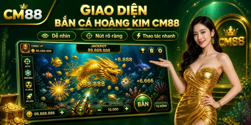 Những điểm nổi bật trong giao diện bắn cá hoàng kim CM88